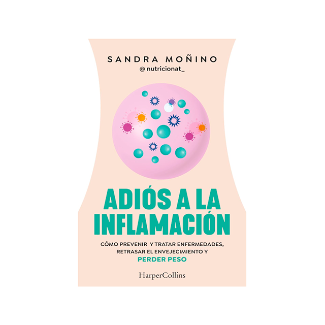 Portada del libro 'Adiós a la Inflamación' de Sandra Moñino sobre cómo prevenir enfermedades, retrasar el envejecimiento y perder peso